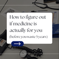 How to Figure Out If Medicine Is Actually for You